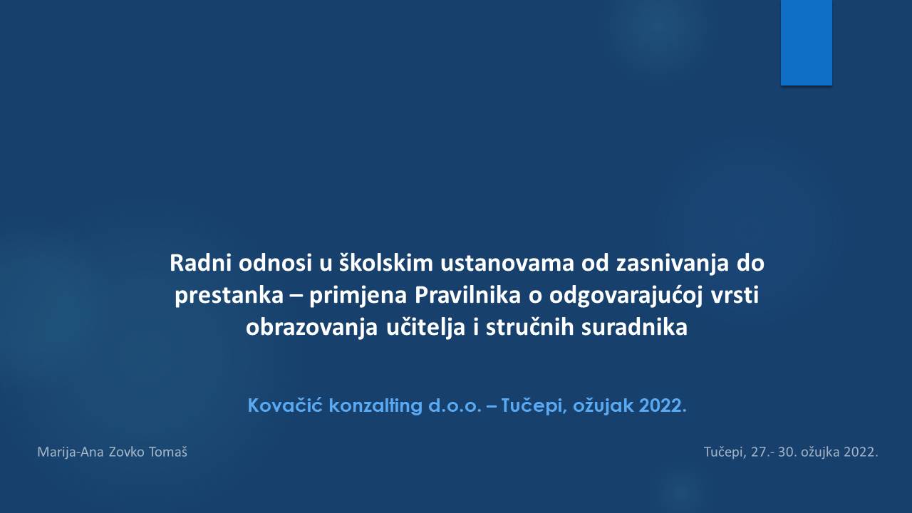 MARIJA ANA TOMAŠ ZOVKO Radni odnosi u školskim ustanovama od zasnivanja do prestanka primjena Pravilnika o odgovarajućoj vrsti obrazovanja